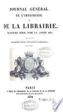 Bibliographie de la France [formerly de l'Empire français] ou, Journal général de l'imprimerie et de la librarie. 2e sér., tom. 1-nouv. [With] Chronique [and] Feuilleton commercial. [3 pt. Imperf.].
