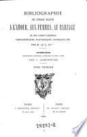 Bibliographie des ouvrages relatifs à l'amour, aux femmes et au mariage