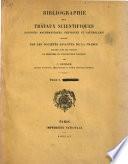 Bibliographie des travaux scientifiques (sciences mathématiques, physiques et naturelles) publiés par les sociétés savantes de la France depuis l'origine jusqu'en 1888, dressée sous les auspices du Ministère de l'instruction publique, par J. Deniker ...