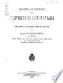 Biblioteca de escritores de la provincia de Guadalajara y bibliografía de la misma hasta el siglo XIX