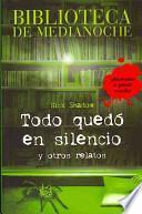 Biblioteca de Medianoche. Todo quedó en silencio y otros relatos