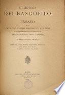 Biblioteca del bascófilo, ensayo de un catálogo general sistemático y crítico de las obras referentes á las provincias de Vizcaya, Guipúzcoa, Álava y Navarra [ed. by M. Allende Salazar].