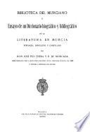 Biblioteca del murciano o Ensayo de un diccionario biográfico y bibliográfico de la literatura en Murcia
