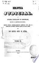 Biblioteca judicial, o Novisima legislación no recopilada relativa a la administración de justicia: (963 p.)