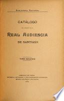 Biblioteca nacional. Catálogo del archivo de la Real audiencia de Santiago