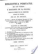 Biblioteca portatil de los Padres y Doctores de la Iglesia desde el tiempo de los Apóstoles escrita en francés por --- con adiciones y notas de Mr. Rondet