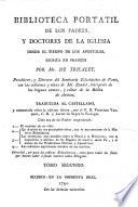 Biblioteca portatil de los Padres y Doctores de la Iglesia desde el tiempo de los apostoles. Escríta en frances por Mr. de Tricalet ... con las adiciones y notas de Mr. Rondet ... Traducida al Castellano y aumentada sobre la edicion última, por el P. D. F. Vazquez, etc