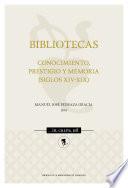 Bibliotecas. Conocimiento, prestigio y memoria (siglos XIV-XIX)
