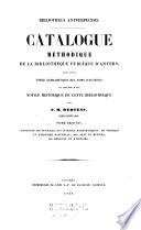 Bibliotheca Antverpiensis. Catalogue methodique de la bibliotheque publique d'Anvers ...
