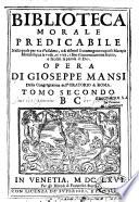 Bibliotheca morale predicabile nella quale per via d'alfabeto... Opera di Gioseppe Mansi,...