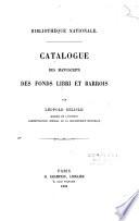 Bibliothèque nationale. Catalogue des manuscrits des fonds Libri et Barrois