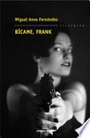 Bícame, Frank