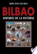 BILBAO. Avatares de la historia