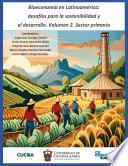 Bioeconomía en Latinoamérica: desafíos para la sostenibilidad y el desarrollo. Volumen 2. Sector primario