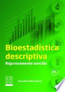 Bioestadística descriptiva. Rigurosamente sencilla. Volumen I - 1ra edición
