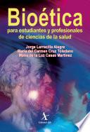 Bioética para estudiantes y profesionales de ciencias de la salud