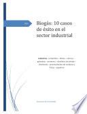 Biogás: 10 casos de éxito en el sector industrial