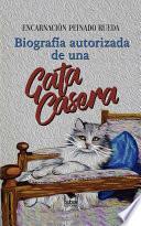 BIOGRAFÍA AUTORIZADA DE UNA GATA CASERA