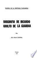 Biografía de Ricardo Adolfo de la Guardia