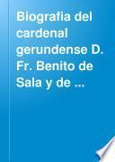 Biografia del Cardenal Gerundense D. Fr. Benito de Sala y de Caramany