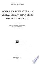 Biografia Intelectual Y Moral de Don Francisco Giner de Los Rios