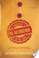 Biografía no autorizada de un líder
