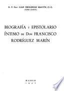 Biografía y epistolario íntimo de don Francisco Rodríguez Marín