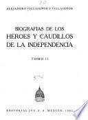 Biografías de los héroes y caudillos de la Independencia