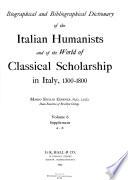 Biographical and Bibliographical Dictionary of the Italian Humanists and of the World of Classical Scholarship in Italy
