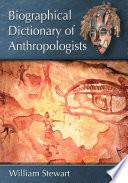 Biographical Dictionary of Anthropologists