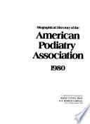 Biographical Directory of the American Podiatry Association, 1980