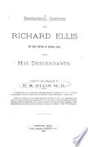 Biographical Sketches of Richard Ellis, the First Settler of Ashfield, Mass., and His Descendants