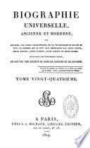 Biographie universelle ancienne et moderne ou Histoire, par ordre alphabétique, de la vie privée et publique de tous les hommes qui se sont distingués par leurs écrits, leurs actions, leurs talents, leurs vertus ou leurs crimes