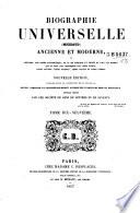 Biographie universelle, ... ancienne et moderne, ou histoire, par ordre alphabétique, de la vie publique et privée de tous les hommes qui se sont fait remarquer par leurs écrits, leurs actions, leurs talents, leurs vertus ou leurs crimes