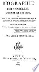 Biographie universelle, ancienne et moderne, ou, Histoire, par ordre alphabétique, de la vie publique et privée de tous les hommes qui se sont fait remarquer par leurs écrits, leurs actions, leurs talents, leurs vertus ou leurs crimes