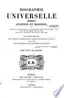 Biographie universelle, ... ancienne et moderne, ou histoire, par ordre alphabétique, de la vie publique et privée de tous les hommes qui se sont fait remarquer par leurs écrits, leurs actions, leurs talents, leurs vertus ou leurs crimes