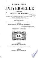 Biographie universelle, ... ancienne et moderne, ou histoire, par ordre alphabétique, de la vie publique et privée de tous les hommes qui se sont fait remarquer par leurs écrits, leurs actions, leurs talents, leurs vertus ou leurs crimes