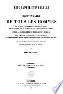 Biographie universelle ou Dictionnaire de tous les hommes qui se sont fait remarquer par leurs écrits, leurs actions, leurs talents, leurs vertus ou leurs crimes, depuis le commencement du monde jusqu'a ce jour