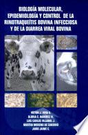 Biologia Molecular, Epidemiologia Y Control de la Rinotraqueitis Bovina Infecciosa Y de la Diarrea Viral Bovina
