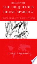 Biology of the Ubiquitous House Sparrow