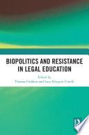 Biopolitics and Resistance in Legal Education