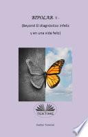Bipolar II - (Beyond El Diagnóstico Infeliz Y En Una Vida Feliz)