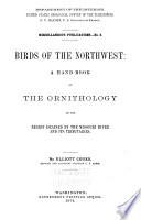 Birds of the northwest: a hand-book of the ornithology of the region drained by the Missouri river and its tributaries, by E. Coues. 1874