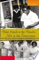 Black Hands in the Biscuits Not in the Classrooms