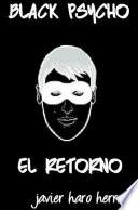 BLACK PSYCHO: EL RETORNO