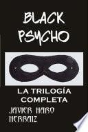 BLACK PSYCHO: LA TRILOGÍA COMPLETA