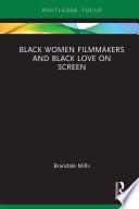 Black Women Filmmakers and Black Love on Screen