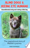 Blind Dogs & Seeing Eye Humans