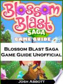 Blossom Blast Saga Game Guide Unofficial