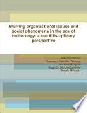 Blurring organizational issues and social phenomena in the age of technology: a multidisciplinary perspective